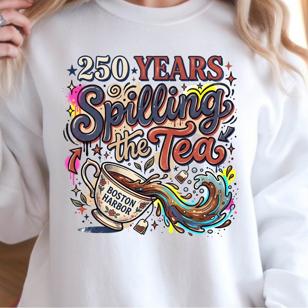 250 Years Spilling The Tea Patriotic 4th Of July Graphic Tee 0
