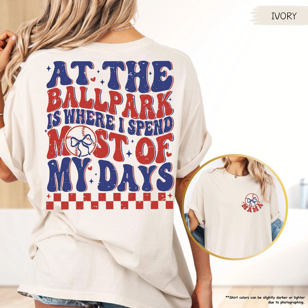 Baseball Mama Shirt At The Ball Park Is Where I Spend Most Of My Days Tee Baseball Mom Gift 4