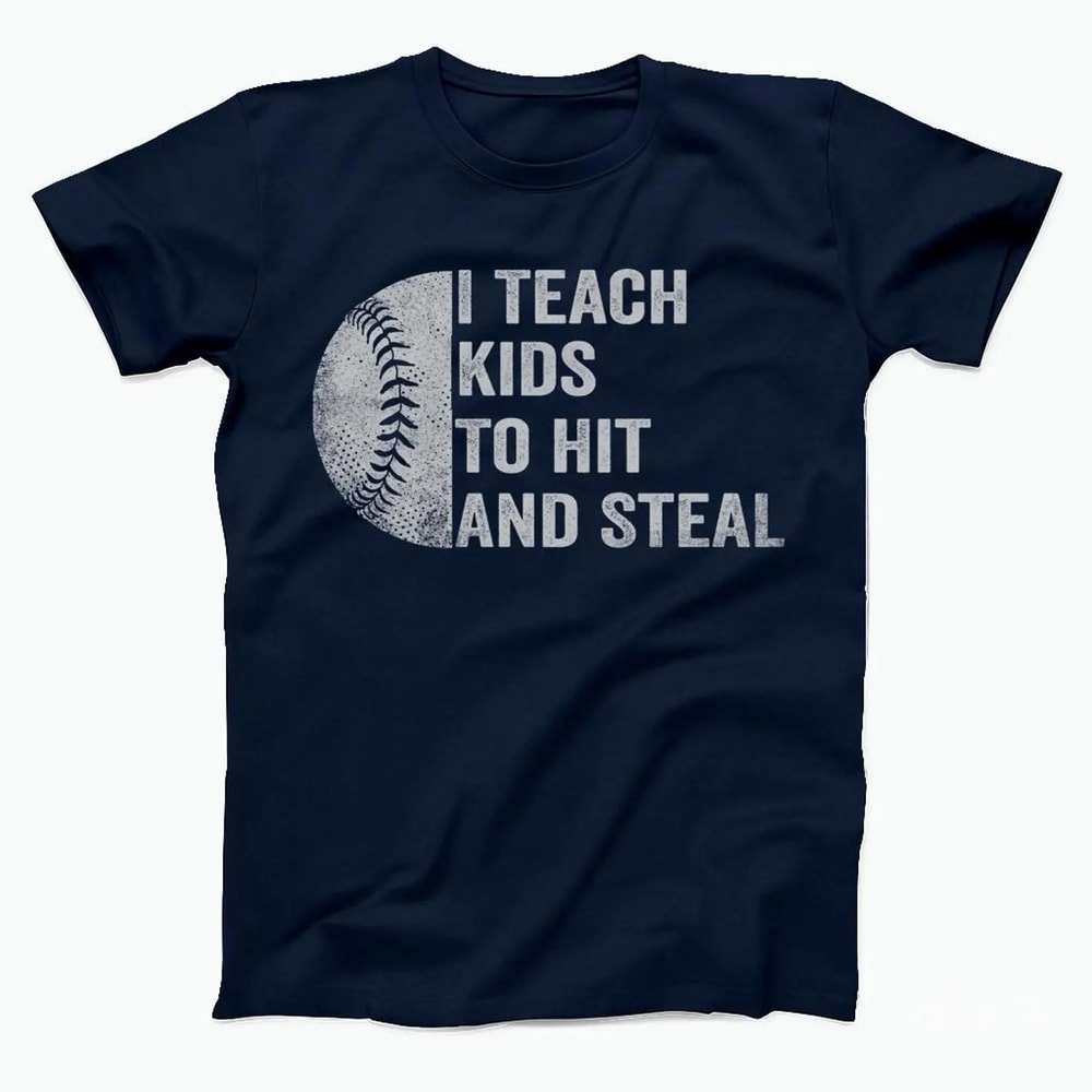 Funny Baseball Coach Shirt I Teach Kids To Hit And Steal Tee Coach Appreciation Gift 2