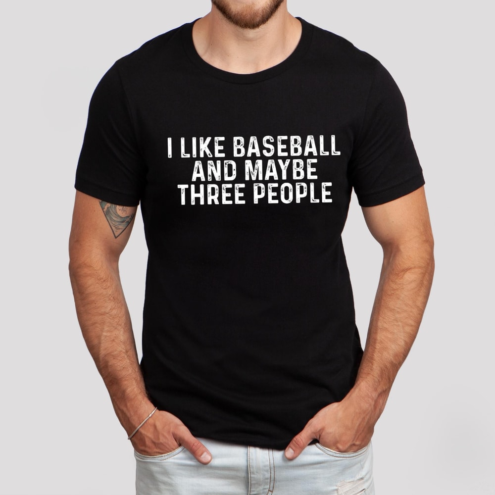 I Like Baseball And Maybe Three People Shirt Funny Baseball Lover Gift Tee 3