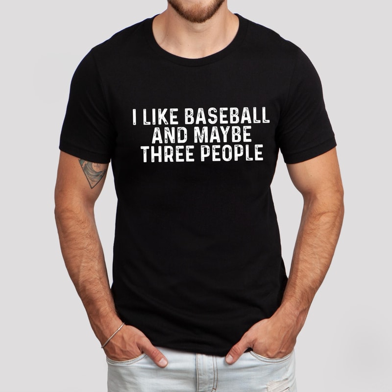 I Like Baseball And Maybe Three People Shirt Funny Baseball Lover Gift Tee 3