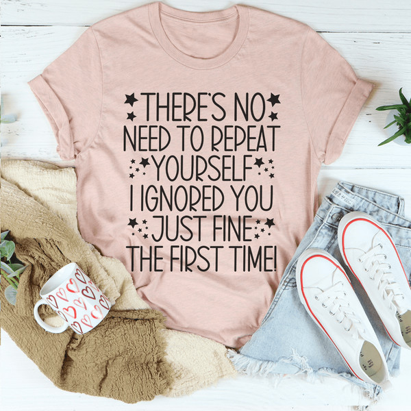 There's No Need To Repeat Yourself Tee (1).png