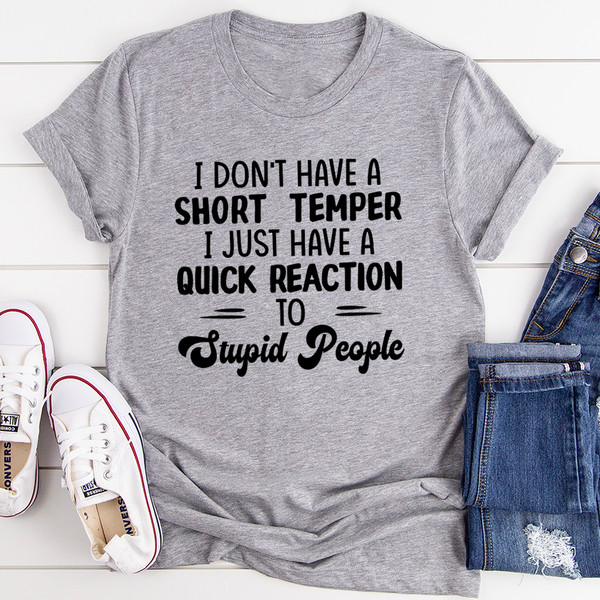 I Don't Have A Short Temper Tee (1).jpg