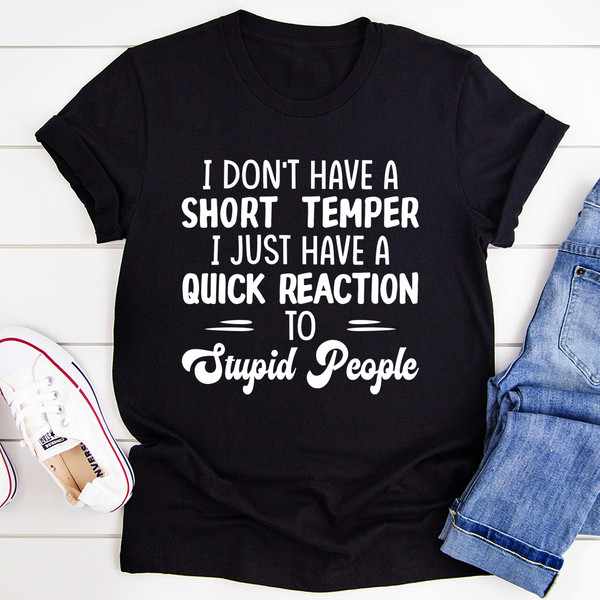 I Don't Have A Short Temper Tee (2).jpg