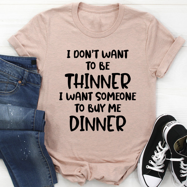 I Don't Want To Be Thinner Tee (3).jpg