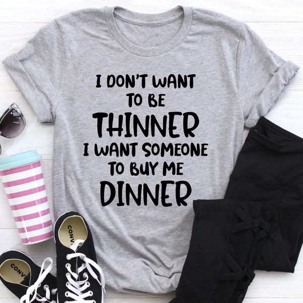 I Don't Want To Be Thinner Tee (4).jpg