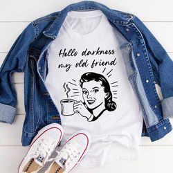hello darkness my old friend coffee tee