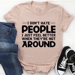 I Don't Hate People Tee