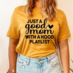 just a good mom with a hood playlist tee