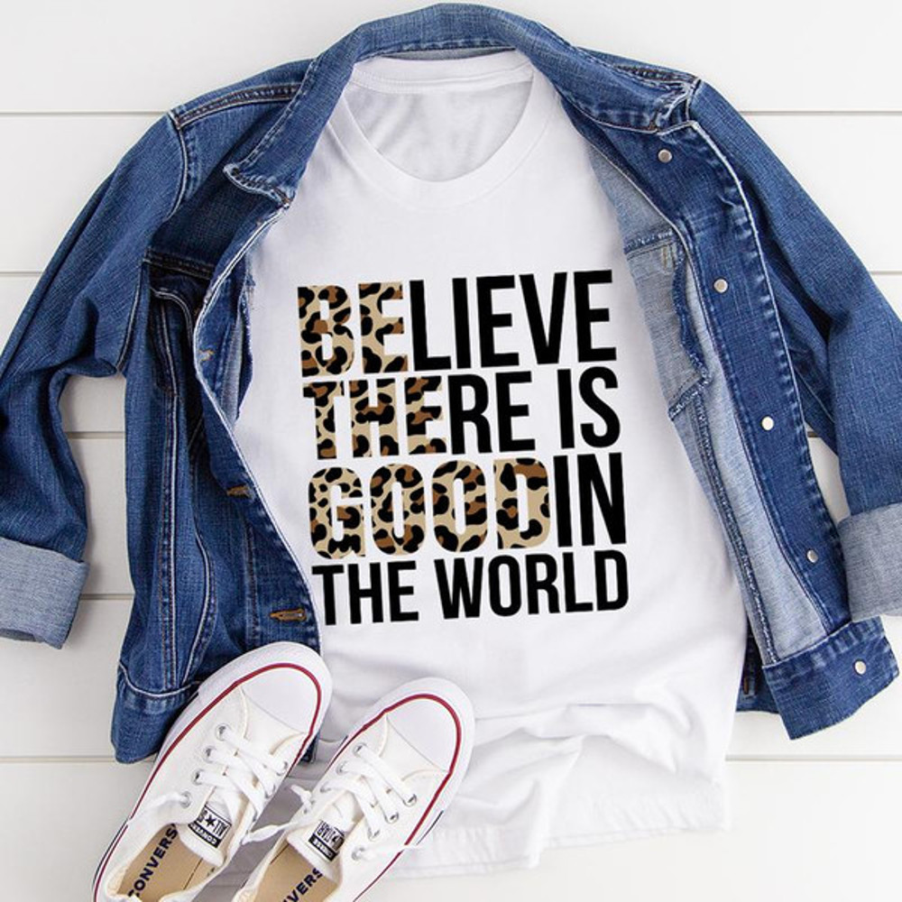Believe There Is Good In The World (2).jpg