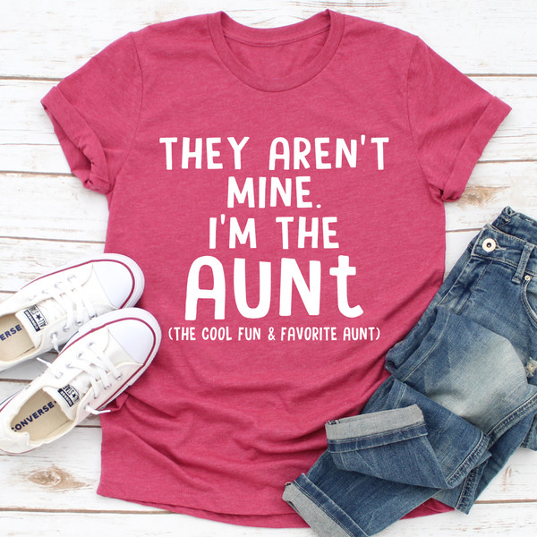 They Aren't Mine I'm The Aunt Tee (3).jpg
