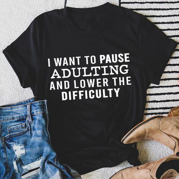 I Want To Pause Adulting And Lower The Difficulty (3).jpg