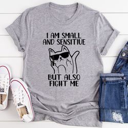 i am small and sensitive tee