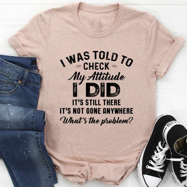 I Was Told To Check My Attitude Tee (4).jpg