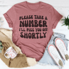 please-take-a-number-i-ll-piss-you-off-shortly-tee-mauve-s-peachy-sunday-t-shirt-35676354773150.png