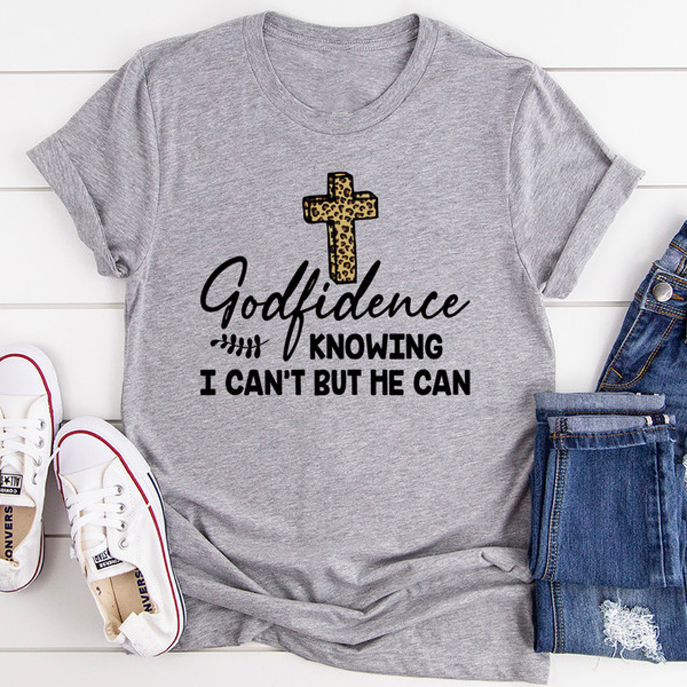 Godfidence Knowing I Can't But He Can Tee..jpg