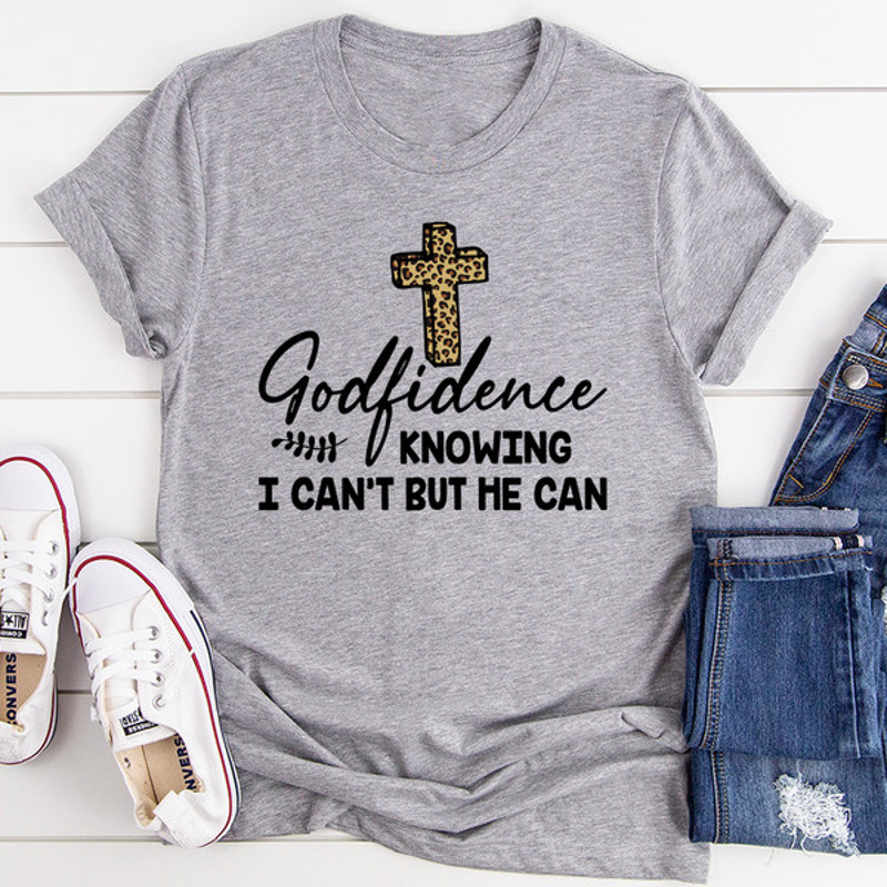 Godfidence Knowing I Can't But He Can Tee..jpg