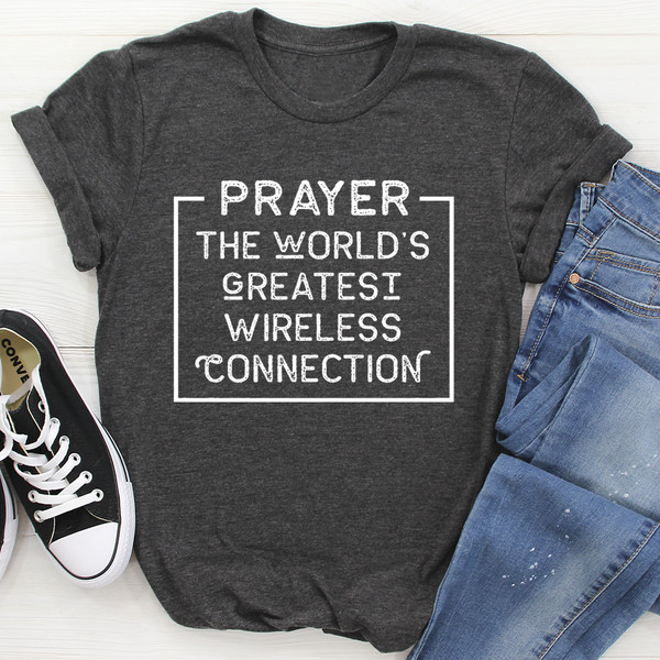 Prayer The World's Greatest Wireless Connection Tee..jpg
