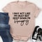 I May Act Like I'm Ok But Deep Down I'm Hungry Tee (3).jpg