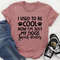 I Used To Be Cool Now I'm Just My Dogs Snack Dealer Tee..jpg