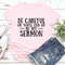 Be Careful Or Youll End Up In My Sermon Tee 1