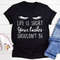 Life Is Short Your Lashes Shouldn't Be Tee (3).jpg