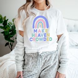 make heaven crowded tee