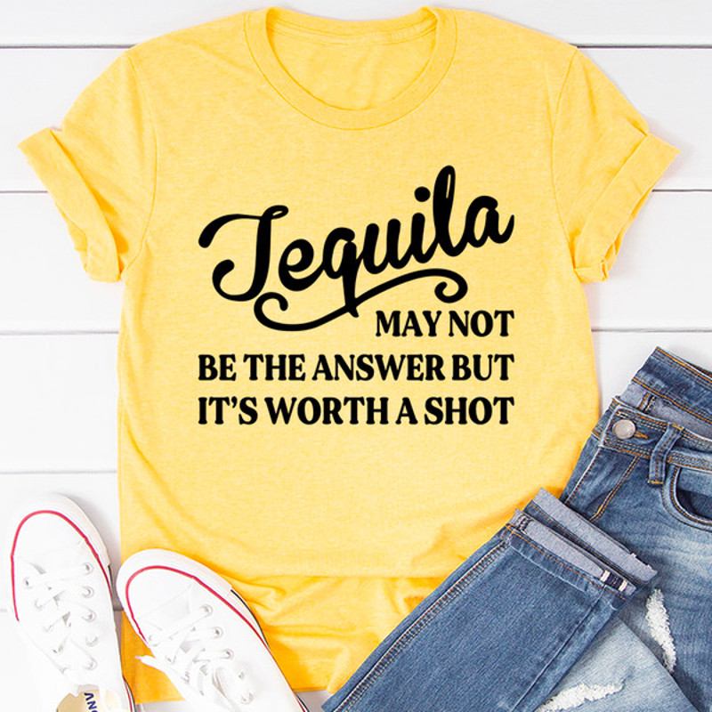 Tequila May Not Be The Answer Tee ..jpg