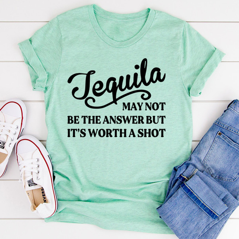 Tequila May Not Be The Answer Tee.jpg