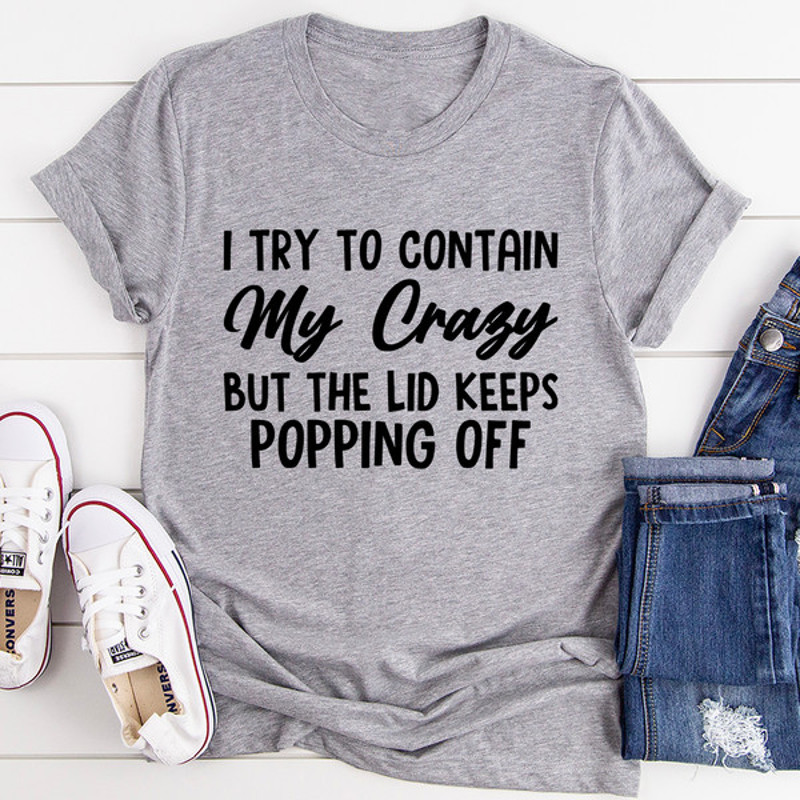 I Tried To Contain My Crazy Tee..jpg
