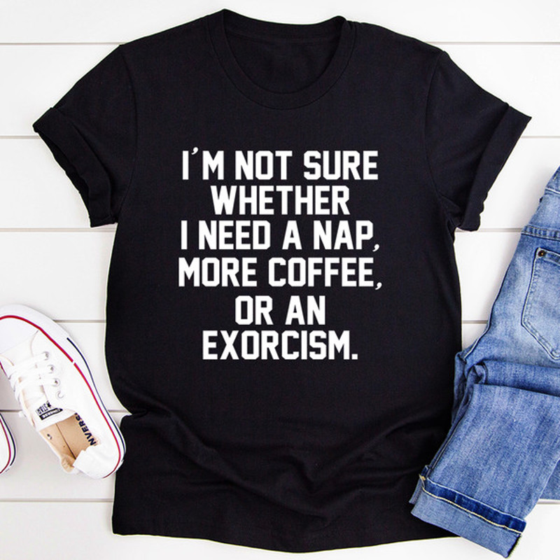 I'm Not Sure Tee (1).jpg