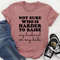 Not Sure Who Is Harder To Raise Tee..jpg