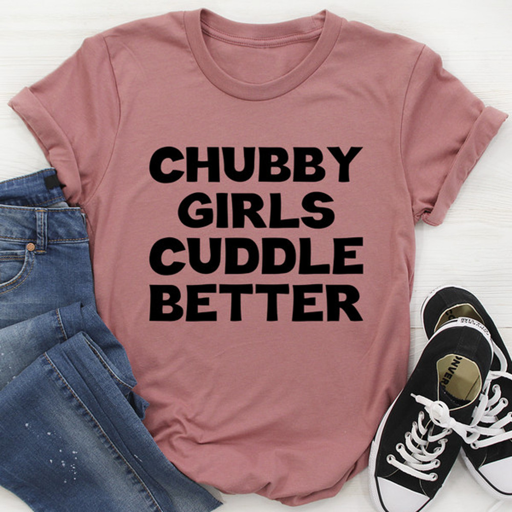 Chubby Girls Cuddle Better Tee ...jpg