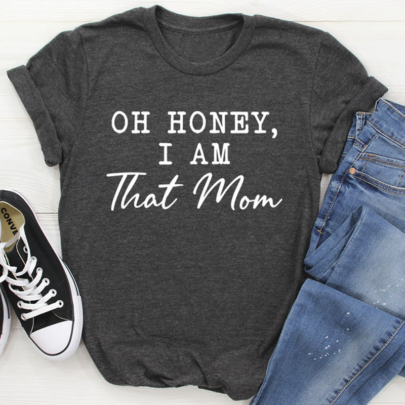 Oh Honey I Am That Mom Tee (2).jpg