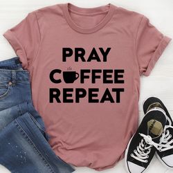 Pray Coffee Repeat Tee
