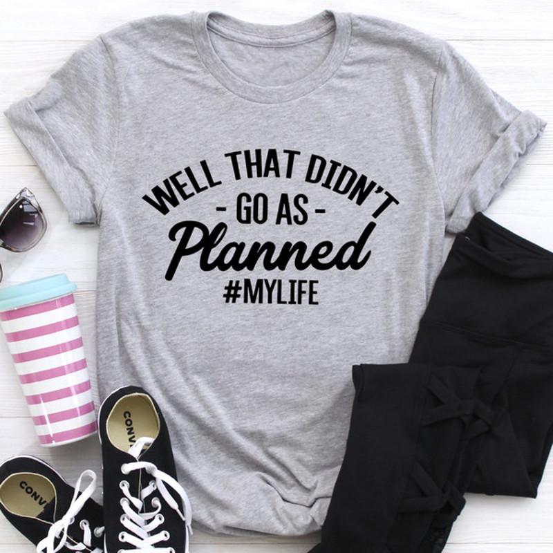 Well That Didn't Go As Planned Tee (1).jpg