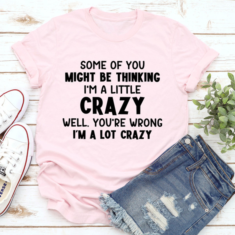 I'm A Lot Crazy Tee (2).jpg