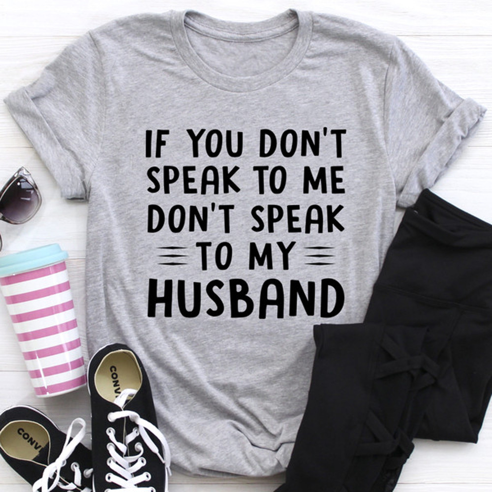 If You Don't Speak to Me Tee2.jpg
