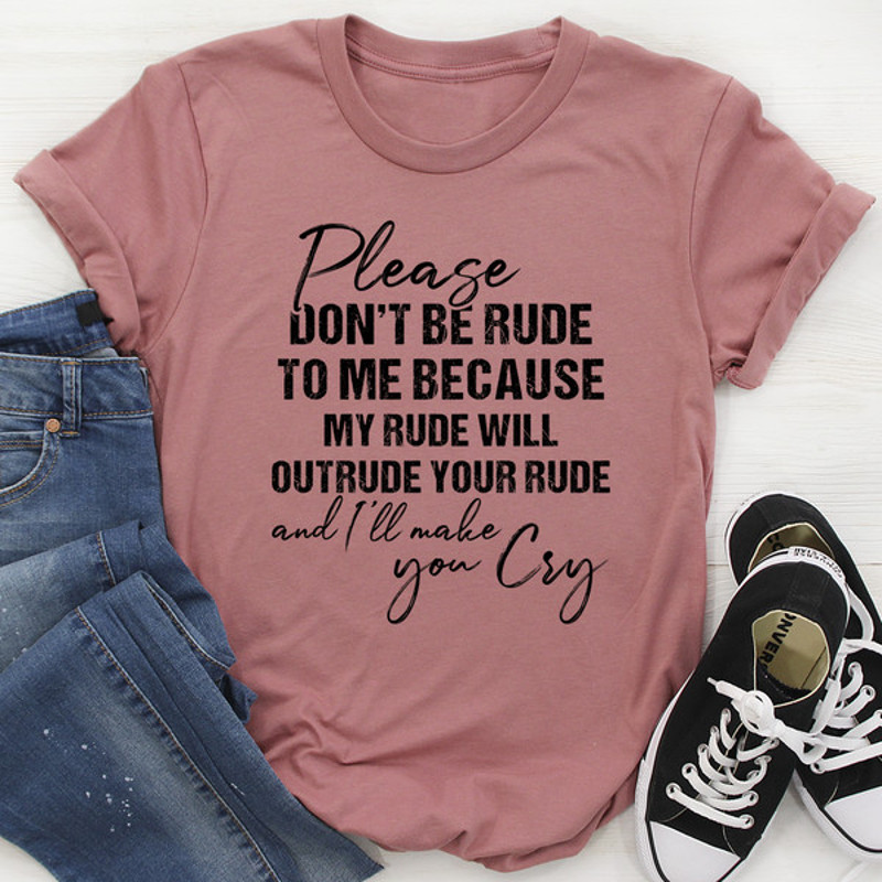 Please Don't Be Rude to Me Tee (2).jpg