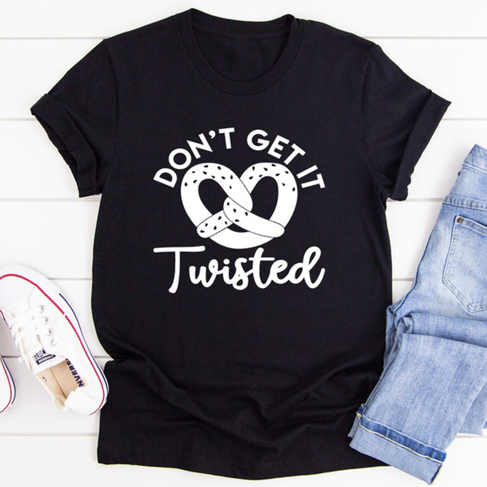 Don't Get It Twisted Tee ..jpg