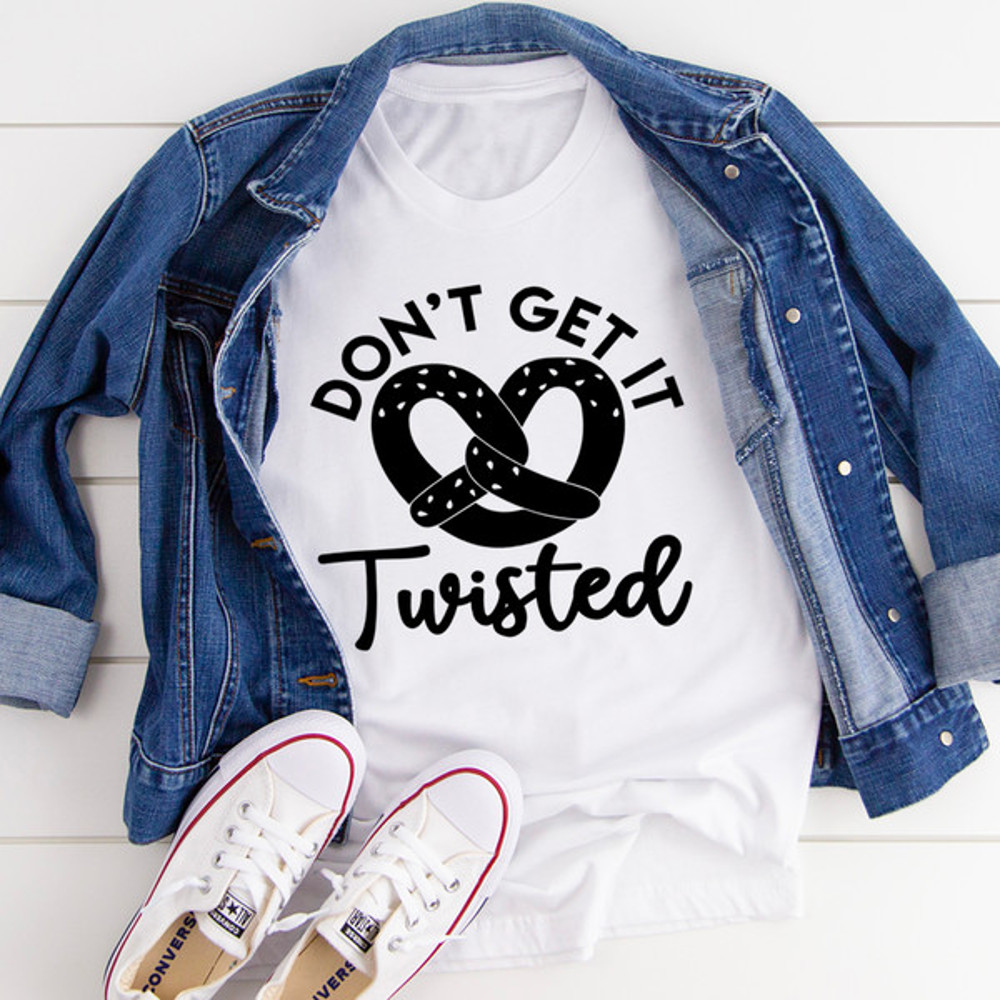Don't Get It Twisted Tee...jpg