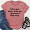 Wine Gets Better With Age I Get Better With Wine Tee.jpg