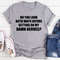 Do You Look Both Ways Tee ...jpg