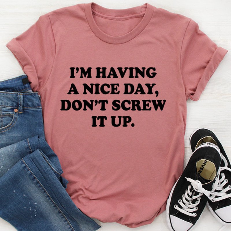 I'm Having A Nice Day Tee3.jpg