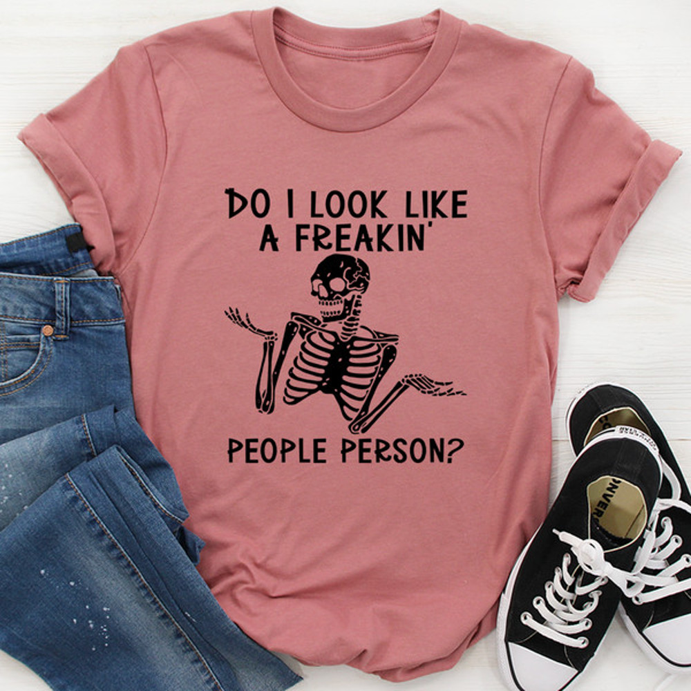 Do I Look Like A Freakin People Person Tee..jpg