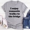 I Enjoy Romantic Walks To The Fridge Tee.jpg