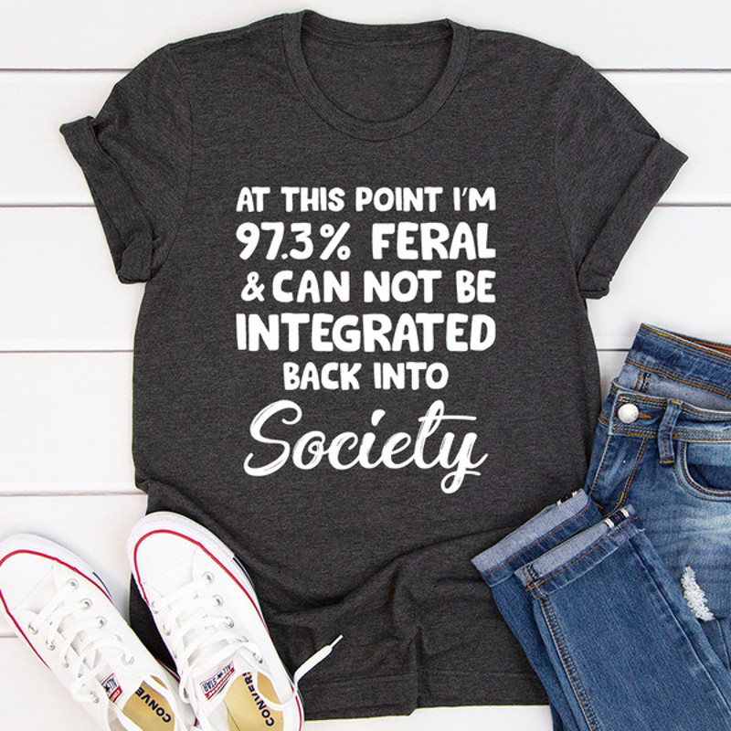 I'm 97.3% Feral Tee (3).jpg