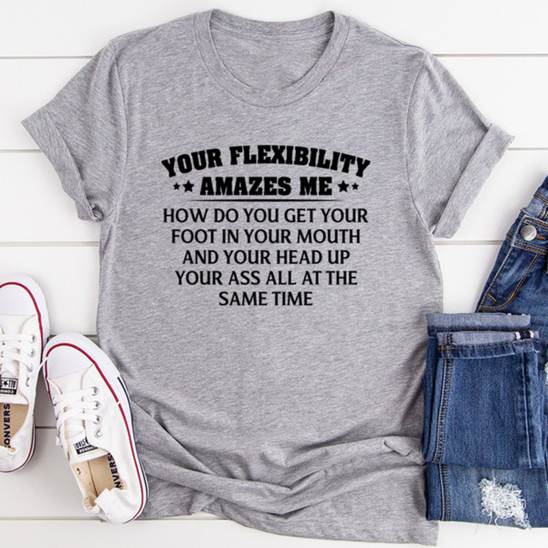 Your Flexibility Amazes Me Tee (2).jpg