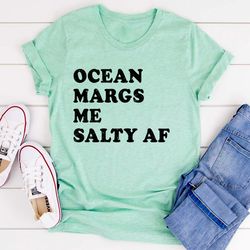 ocean margs me salty af tee