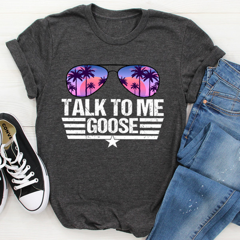 Talk to Me Goose Tee ...jpg